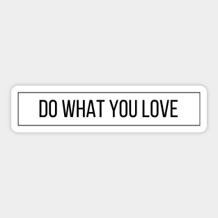 Do What You Love - Inspiring and Motivational Quotes Sticker